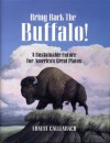 Bring Back the Buffalo!: A Sustainable Future For America's Great Plains - Ernest Callenbach, Hans Callenbach