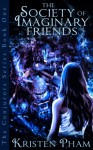 The Society of Imaginary Friends - Kristen Pham