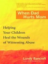 When Dad Hurts Mom - Lundy Bancroft