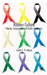 Ribbon Culture: Charity, Compassion and Public Awareness - Sarah Moore