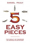 5 Easy Pieces: The Impact of Fisheries on Marine Ecosystems - Daniel Pauly