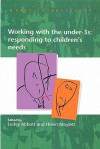 Working with the Under Threes: Responding to Children's Needs - Edwin A. Abbott, Helen Moylett