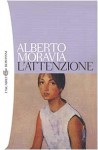 L'attenzione - Alberto Moravia