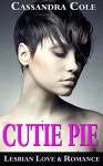 Romance Lesbian: CUTIE PIE (Lesbian Gay Bisexual Transgender Romance) (LGBT First Time Short Stories Quick Reads) - Cassandra Cole