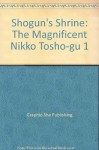 Shogun's Shrine #01: The Magnificent Nikko Tosho-Gu: Plant and Bird Carvings - Graphic-Sha Publishing, Sieg Inc