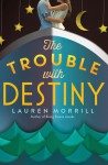 The Trouble With Destiny - Lauren Morrill