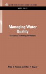 Managing Water Quality: Economics, Technology, Institutions - Allen V. Kneese, Blair T. Bower