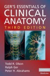 Ger's Essentials of Clinical Anatomy - Todd R. Olson, Ralph Ger, Peter H. Abrahams