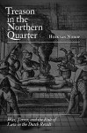 Treason in the Northern Quarter: War, Terror, and the Rule of Law in the Dutch Revolt - Henk F.K. van Nierop, J. Grayson