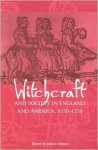 Witchcraft and Society in England and America, 1550 1750 - Marion Gibson