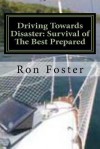 Driving Towards Disaster: Survival of the Best Prepared - Ron Foster