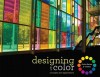 Designing with Color: Concepts and Applications - Chris Dorosz, J.R. Watson