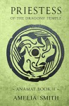 Priestess of the Dragons' Temple (Anamat Book 2) - Amelia Smith