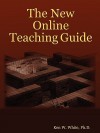 The New Online Teaching Guide - Ken W. White