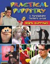 Practical Puppetry: A Threadbare Theatre Guide - Mark Burrows