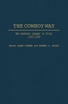 The Cowboy Way: The Western Leader in Film, 1945-1995 - Ralph Lamar Turner, Robert J. Higgs