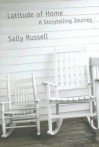 Latitude of Home: A Storytelling Journey - Sally Russell