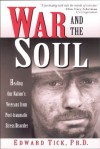 War and the Soul: Healing Our Nation's Veterans from Post-tramatic Stress Disorder - Edward Tick