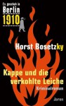 Es geschah in Berlin 1910 Kappe und die verkohlte Leiche (German Edition) - Horst Bosetzky