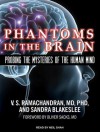 Phantoms in the Brain: Probing the Mysteries of the Human Mind - V.S. Ramachandran, Sandra Blakeslee, Neil Shah