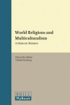 World Religions And Multiculturalism: A Dialectic Relation (International Comparative Social Studies) - Eliezer Ben-Rafael, Yitzhak Sternberg, Eliezer Ben Rafael