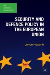 Security and Defence Policy in the European Union - Jolyon Howorth