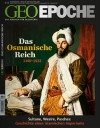 GEO Epoche Nr. 56 - Das Osmanische Reich - Michael Schaper