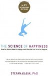 The Science of Happiness: How Our Brains Make Us Happy-and What We Can Do to Get Happier - Stefan Klein, Stephen Lehmann