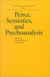 Peirce, Semiotics, And Psychoanalysis - John P. Muller