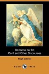 Sermons on the Card and Other Discourses (Dodo Press) - Hugh Latimer