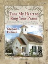 Tune My Heart to Ring Your Praise: Distinguished Settings of American Folk Hymns - Michael Helman