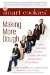 The Smart Cookies' Guide to Making More Dough and Getting Out of Debt: How Five Young Women Got Smart, Formed a Money Group, and Took Control of Their Finances - Jennifer Barrett