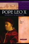 Pope Leo X: Opponent of the Reformation - Robin S. Doak