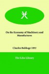 On the Economy of Machinery and Manufactures - Babbage 1832 Charles Babbage 1832