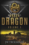 Urban Dragon: Volume 1 - J W Troemner