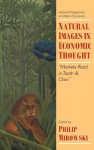 Natural Images in Economic Thought: Markets Read in Tooth and Claw - Philip Mirowski