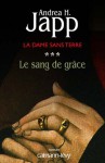 La Dame sans terre, t3 : Le Sang de grâce (Suspense Crime) (French Edition) - Andrea H. Japp