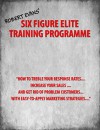 Six Figure Elite Training Programme: "How to Treble Your Response Rates, Increase Your Sales, And Get Rid of Problem Customers, With Easily Applied Marketing Strategies" (Selft Study Course Book 6) - Robert Evans