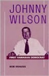 Johnny Wilson: First Hawaiian Democrat (Kolowalu Books) - Bob Krauss