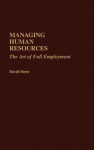 Managing Human Resources: The Art of Full Employment - David Stern