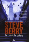 Le chiavi del potere - Steve Berry, Alessandro Storti