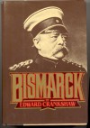 Bismarck - Edward Crankshaw