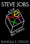 Steve Jobs & The NeXT Big Thing - Randall Stross