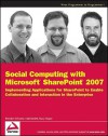 Social Computing with Microsoft Sharepoint 2007: Implementing Applications for Sharepoint to Enable Collaboration and Interaction in the Enterprise - Brendon Schwartz, Matt Ranlett