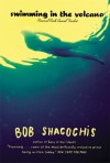 Swimming in the Volcano - Bob Shacochis