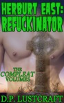 Herburt East: Refuckinator, The Complete Volumes + BONUS STORY - Lula Lisbon