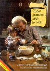 What Grandma Used to Cook: A Cookbook with Old German Recipes in German and English Languages - N. K. Druck, Annette Solomon, Brian Solomon