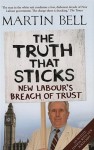 The Truth That Sticks: New Labour's Breach of Trust - Martin Bell