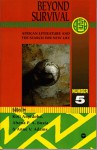 Beyond Survival: African Literature & the Search for New Life (Ala Annuals Series) - Kofi Anyidoho, Abena P. A. Busia, Anne V. Adams