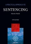 Practical Approach to Sentencing 5e Pape - Martin Wasik